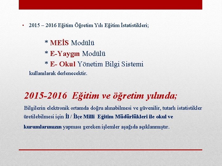  • 2015 – 2016 Eğitim Öğretim Yılı Eğitim İstatistikleri; * MEİS Modülü *