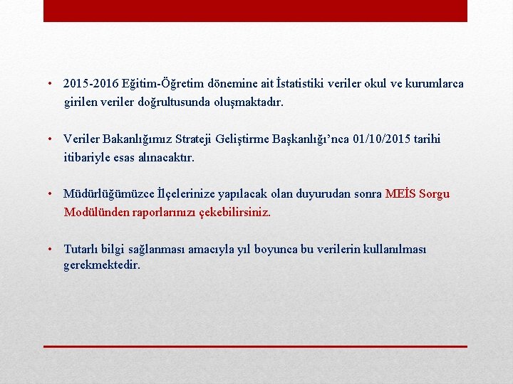  • 2015 -2016 Eğitim-Öğretim dönemine ait İstatistiki veriler okul ve kurumlarca girilen veriler