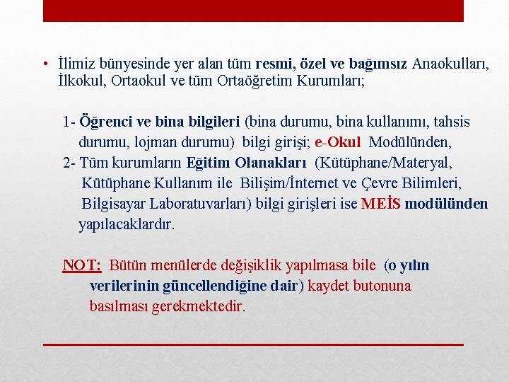  • İlimiz bünyesinde yer alan tüm resmi, özel ve bağımsız Anaokulları, İlkokul, Ortaokul