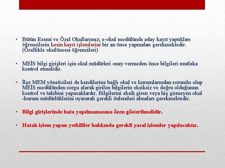  • Bütün Resmi ve Özel Okullarımız; e-okul modülünde aday kayıt yaptıkları öğrencilerin kesin