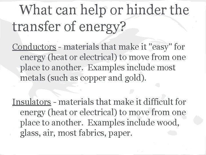 What can help or hinder the transfer of energy? Conductors - materials that make