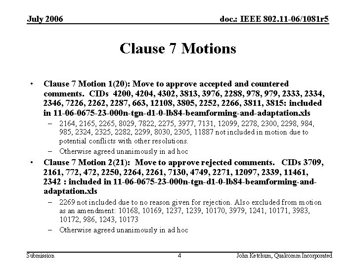 July 2006 doc. : IEEE 802. 11 -06/1081 r 5 Clause 7 Motions •