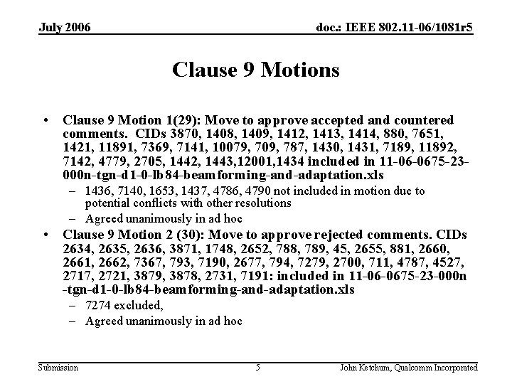 July 2006 doc. : IEEE 802. 11 -06/1081 r 5 Clause 9 Motions •