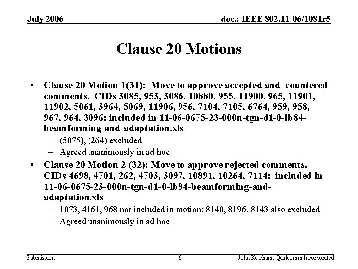 July 2006 doc. : IEEE 802. 11 -06/1081 r 5 Clause 20 Motions •