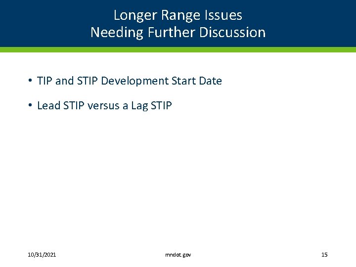 Longer Range Issues Needing Further Discussion • TIP and STIP Development Start Date •