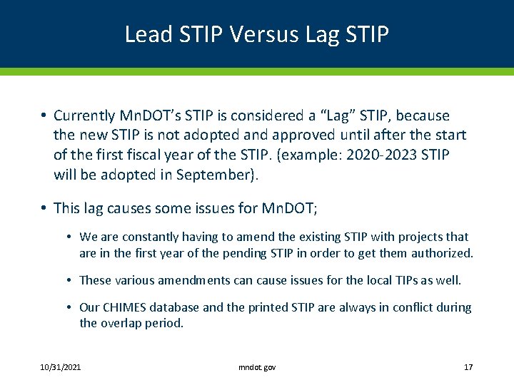 Lead STIP Versus Lag STIP • Currently Mn. DOT’s STIP is considered a “Lag”