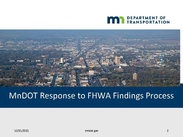 Mn. DOT Response to FHWA Findings Process 10/31/2021 mndot. gov 2 