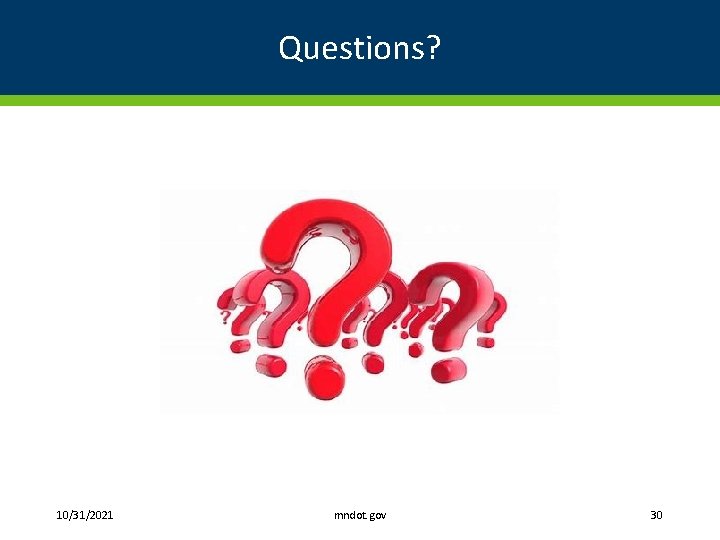 Questions? 10/31/2021 mndot. gov 30 