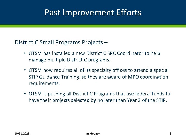 Past Improvement Efforts District C Small Programs Projects – • OTSM has installed a