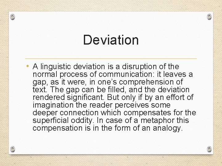 Deviation • A linguistic deviation is a disruption of the normal process of communication: