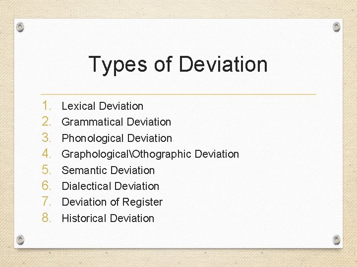 Types of Deviation 1. 2. 3. 4. 5. 6. 7. 8. Lexical Deviation Grammatical
