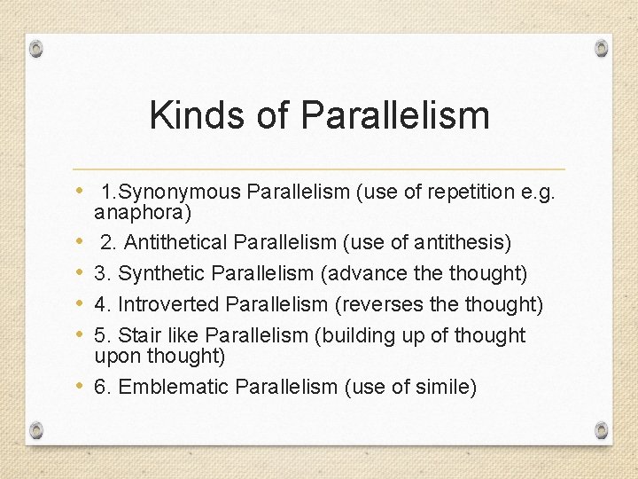 Kinds of Parallelism • 1. Synonymous Parallelism (use of repetition e. g. • •