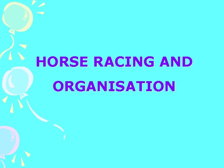 HORSE RACING AND ORGANISATION 