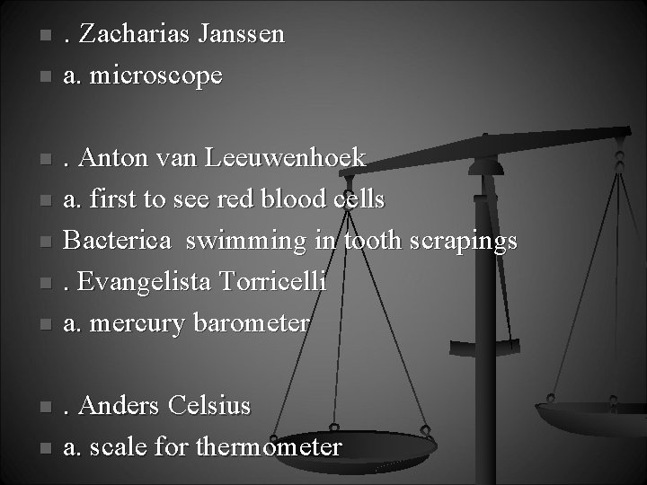 n n n n n . Zacharias Janssen a. microscope. Anton van Leeuwenhoek a.