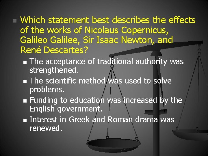 n Which statement best describes the effects of the works of Nicolaus Copernicus, Galileo