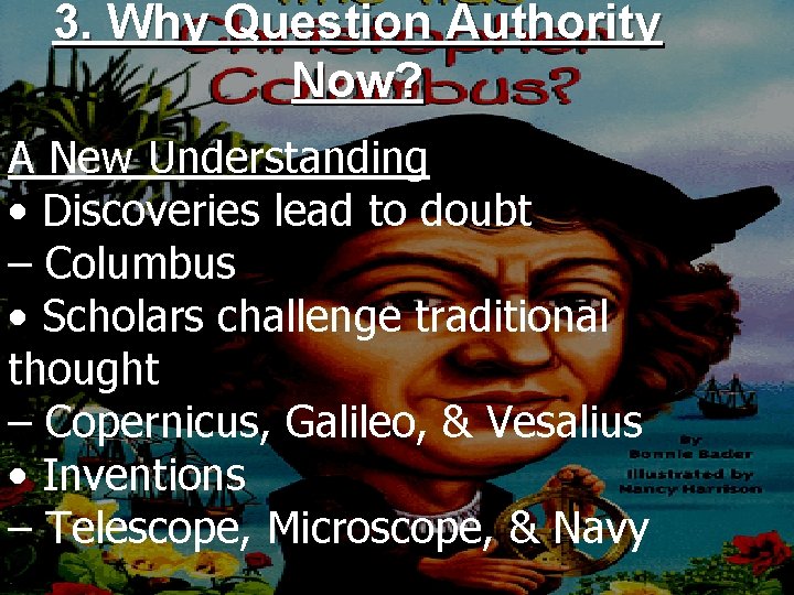3. Why Question Authority Now? A New Understanding • Discoveries lead to doubt –