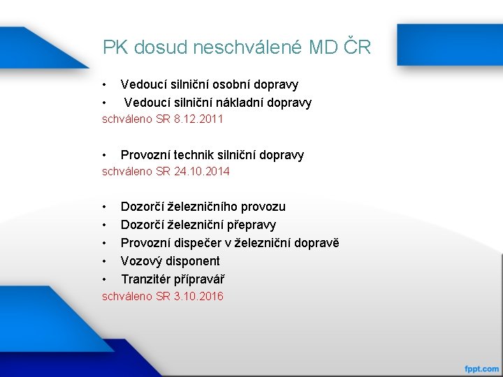 PK dosud neschválené MD ČR • • Vedoucí silniční osobní dopravy Vedoucí silniční nákladní