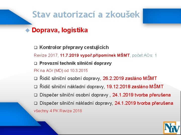 Stav autorizací a zkoušek Doprava, q logistika Kontrolor přepravy cestujících Revize 2017, 11. 7.