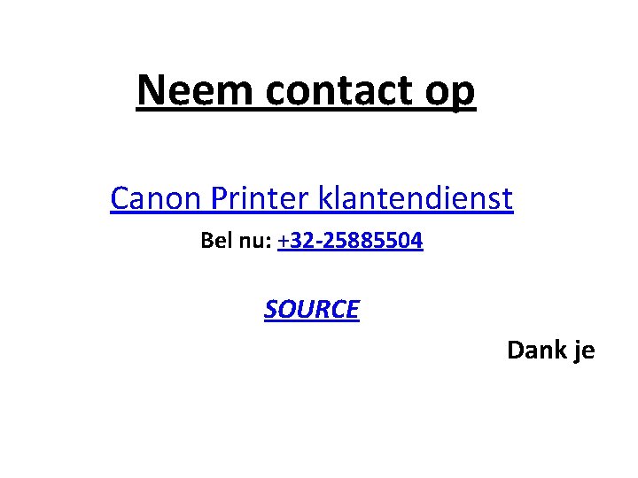 Neem contact op Canon Printer klantendienst Bel nu: +32 -25885504 SOURCE Dank je Neem contact op Canon Printer klantendienst Bel nu: +32 -25885504 SOURCE Dank je
