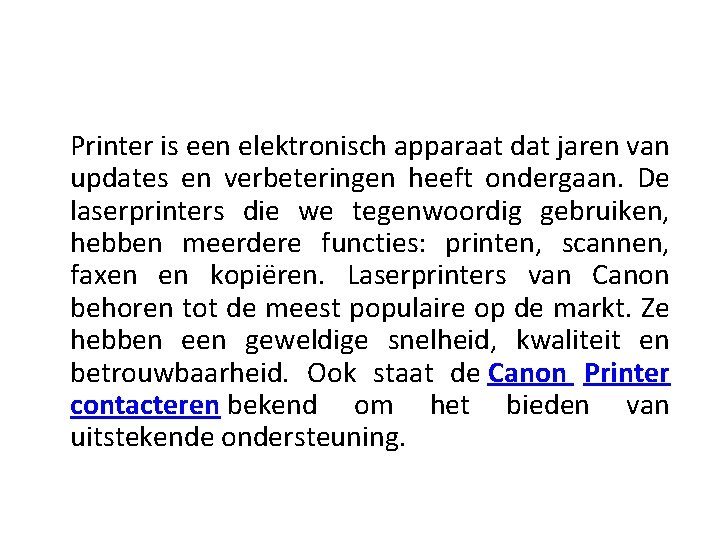 Printer is een elektronisch apparaat dat jaren van updates en verbeteringen heeft ondergaan. De Printer is een elektronisch apparaat dat jaren van updates en verbeteringen heeft ondergaan. De