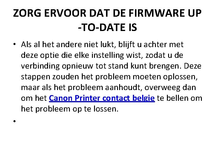 ZORG ERVOOR DAT DE FIRMWARE UP -TO-DATE IS • Als al het andere niet ZORG ERVOOR DAT DE FIRMWARE UP -TO-DATE IS • Als al het andere niet