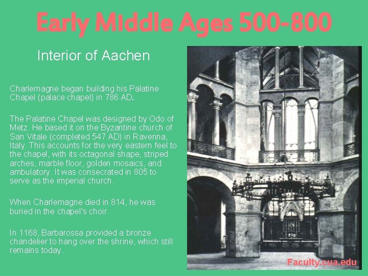 Early Middle Ages 500 -800 Interior of Aachen Charlemagne began building his Palatine Chapel