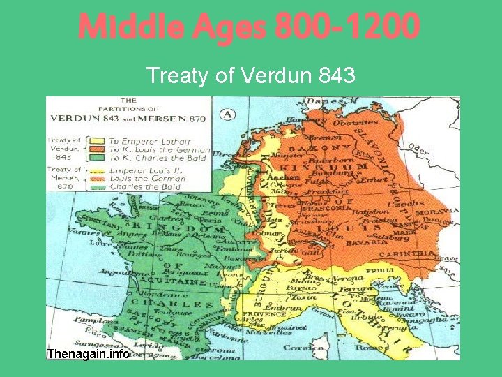 Middle Ages 800 -1200 Treaty of Verdun 843 Thenagain. info 