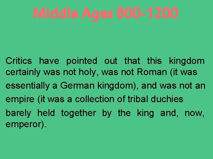 Middle Ages 800 -1200 Critics have pointed out that this kingdom certainly was not