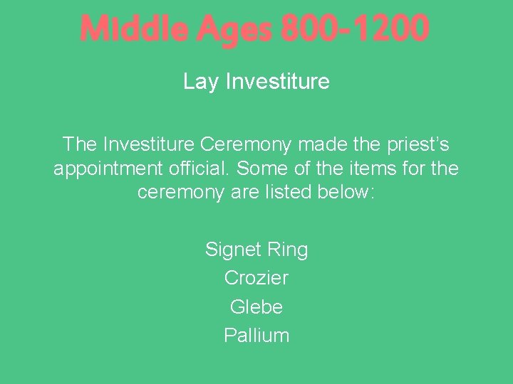 Middle Ages 800 -1200 Lay Investiture The Investiture Ceremony made the priest’s appointment official.