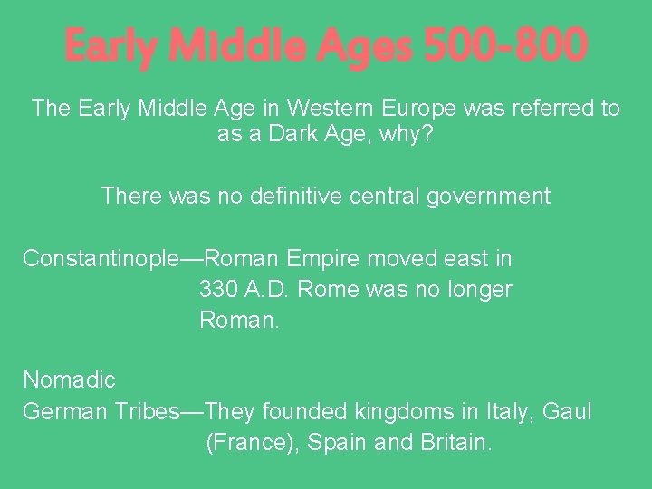 Early Middle Ages 500 -800 The Early Middle Age in Western Europe was referred