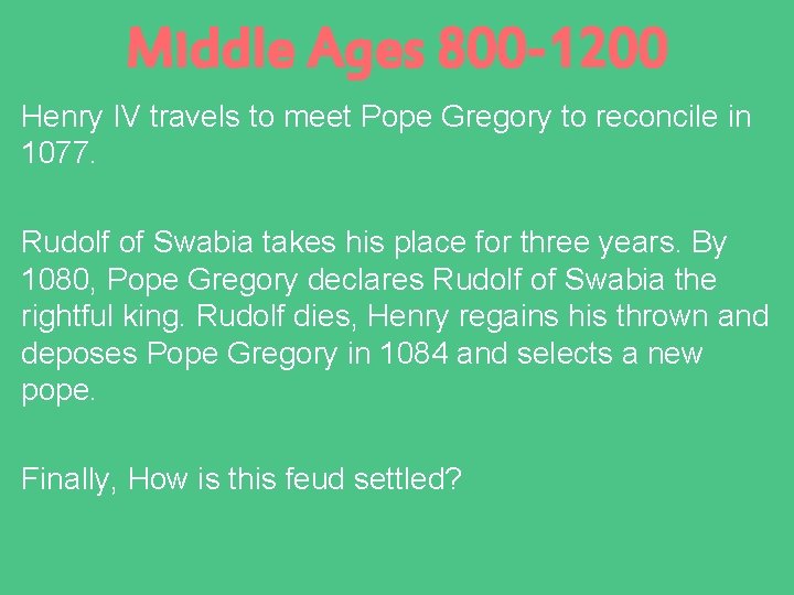 Middle Ages 800 -1200 Henry IV travels to meet Pope Gregory to reconcile in