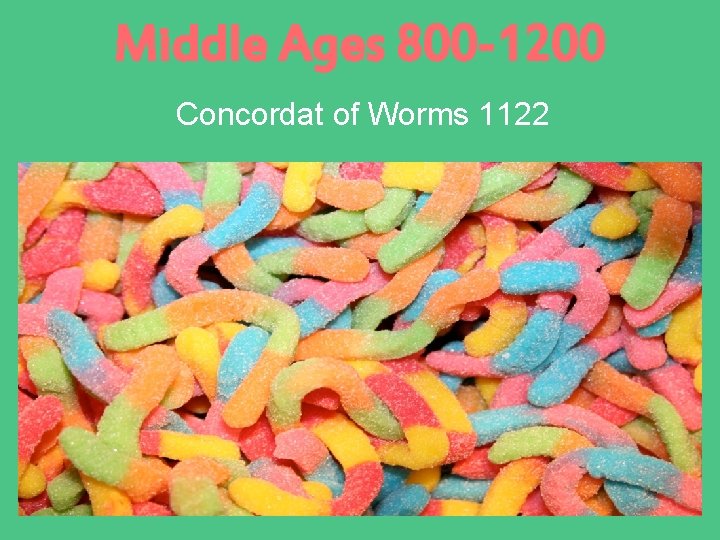 Middle Ages 800 -1200 Concordat of Worms 1122 