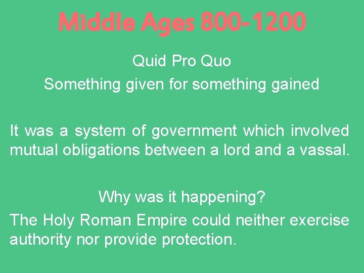 Middle Ages 800 -1200 Quid Pro Quo Something given for something gained It was