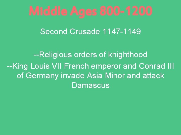 Middle Ages 800 -1200 Second Crusade 1147 -1149 --Religious orders of knighthood --King Louis