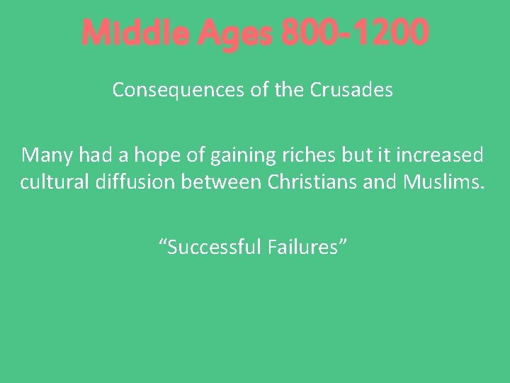 Middle Ages 800 -1200 Consequences of the Crusades Many had a hope of gaining