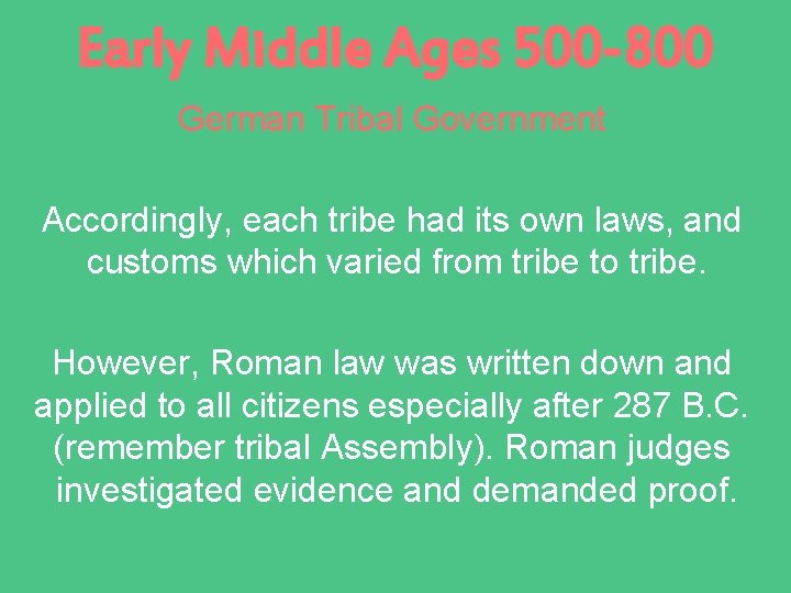 Early Middle Ages 500 -800 German Tribal Government Accordingly, each tribe had its own