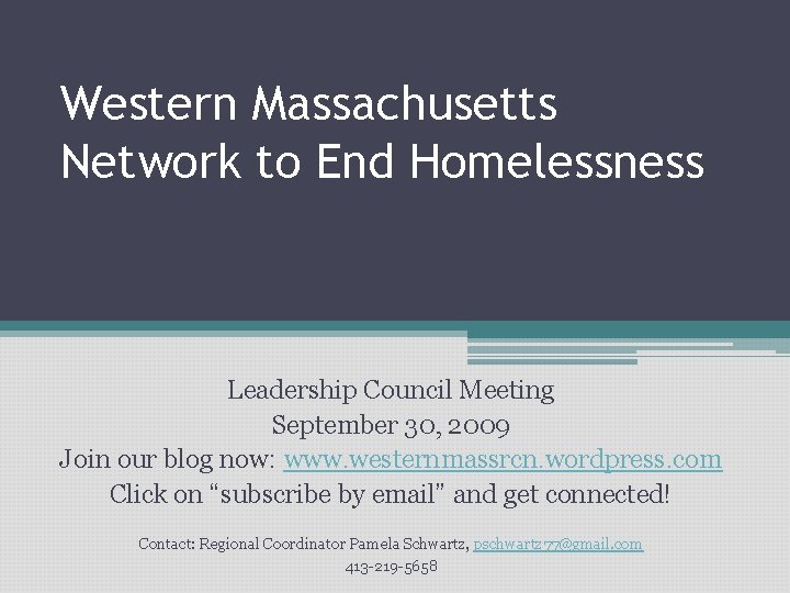 Western Massachusetts Network to End Homelessness Leadership Council Meeting September 30, 2009 Join our