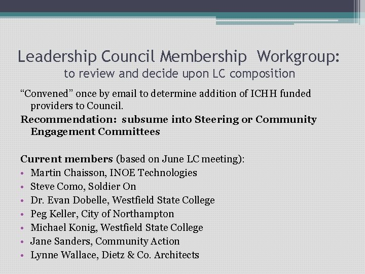 Leadership Council Membership Workgroup: to review and decide upon LC composition “Convened” once by