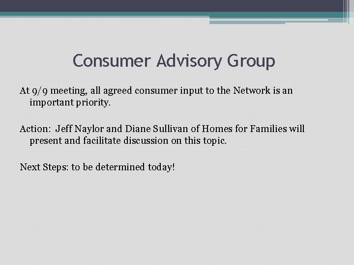 Consumer Advisory Group At 9/9 meeting, all agreed consumer input to the Network is
