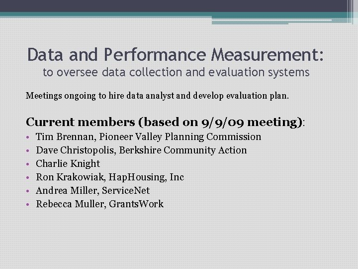 Data and Performance Measurement: to oversee data collection and evaluation systems Meetings ongoing to