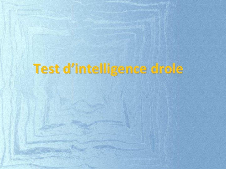 Test d’intelligence drole 