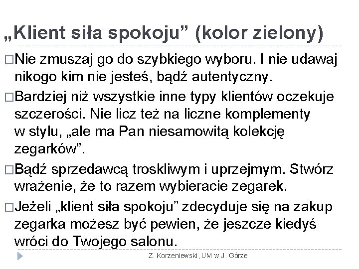 „Klient siła spokoju” (kolor zielony) �Nie zmuszaj go do szybkiego wyboru. I nie udawaj