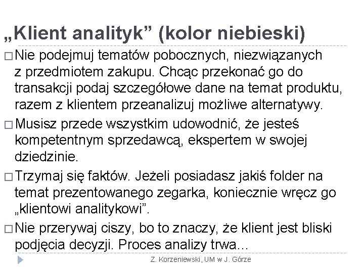 „Klient analityk” (kolor niebieski) �Nie podejmuj tematów pobocznych, niezwiązanych z przedmiotem zakupu. Chcąc przekonać