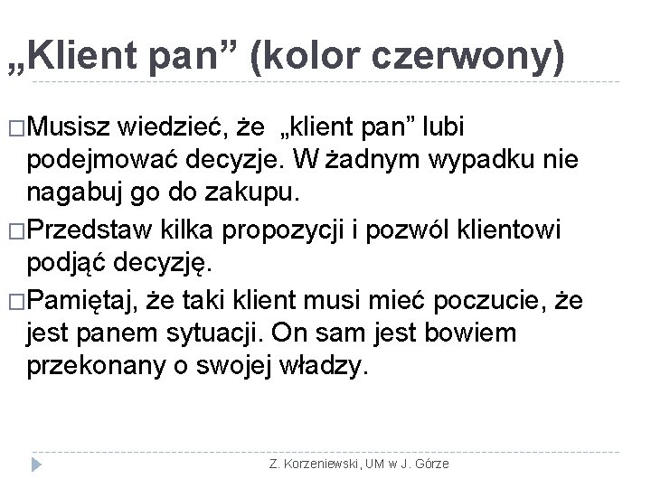 „Klient pan” (kolor czerwony) �Musisz wiedzieć, że „klient pan” lubi podejmować decyzje. W żadnym