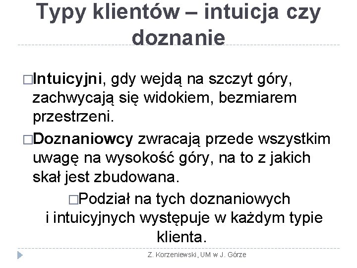 Typy klientów – intuicja czy doznanie �Intuicyjni, gdy wejdą na szczyt góry, zachwycają się