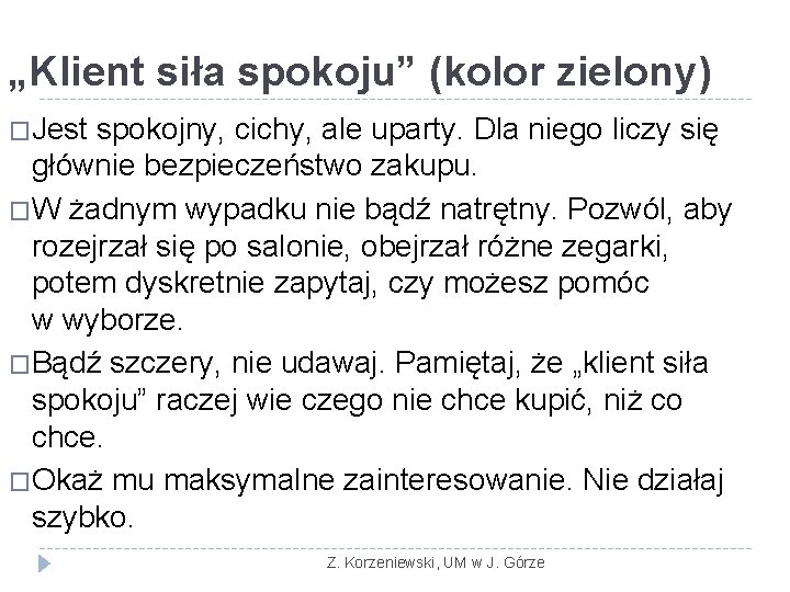 „Klient siła spokoju” (kolor zielony) �Jest spokojny, cichy, ale uparty. Dla niego liczy się