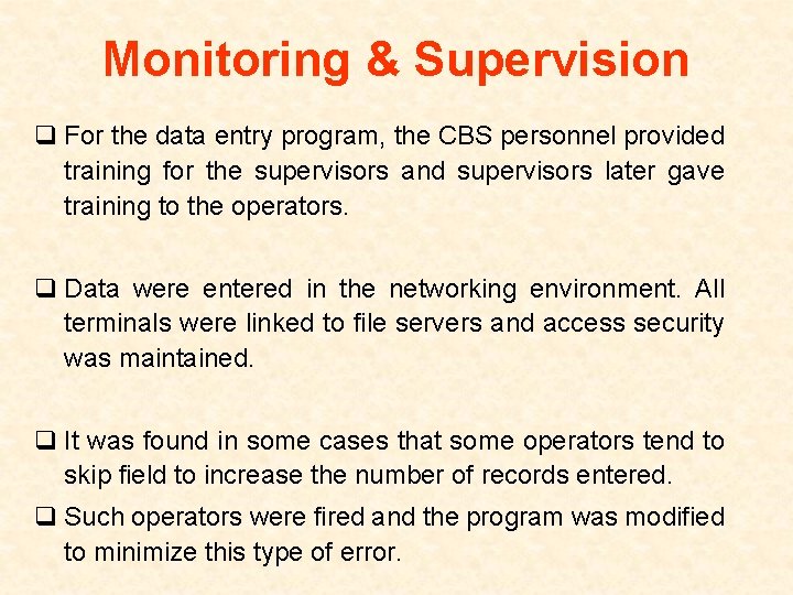 Monitoring & Supervision q For the data entry program, the CBS personnel provided training