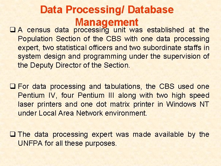 Data Processing/ Database Management q A census data processing unit was established at the