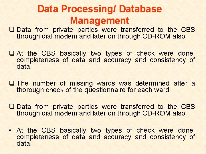 Data Processing/ Database Management q Data from private parties were transferred to the CBS