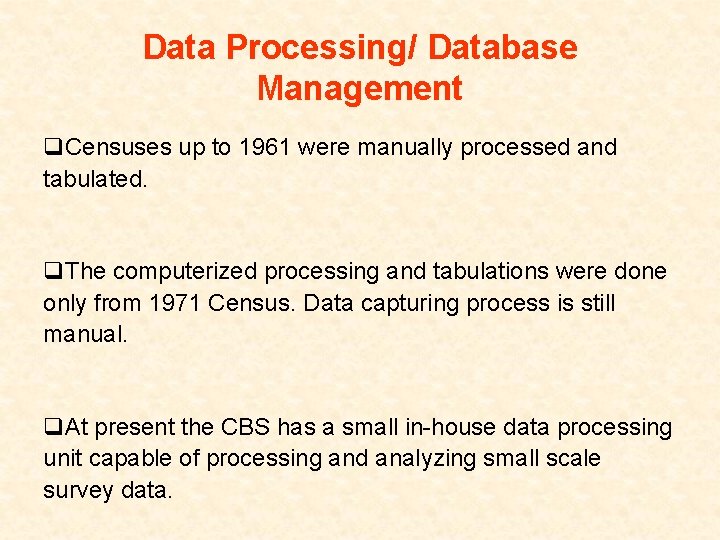 Data Processing/ Database Management q. Censuses up to 1961 were manually processed and tabulated.